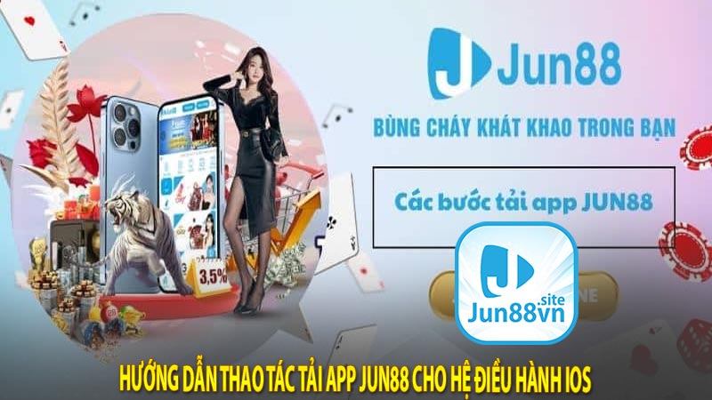 Hướng dẫn thao tác tải app Jun88 cho hệ điều hành IOS