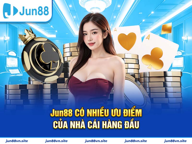Điểm nhấn tạo nên thành công cho Jun88